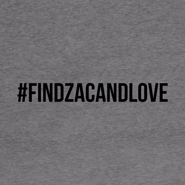 #FindZacAndLove Black by Eliah's Boys